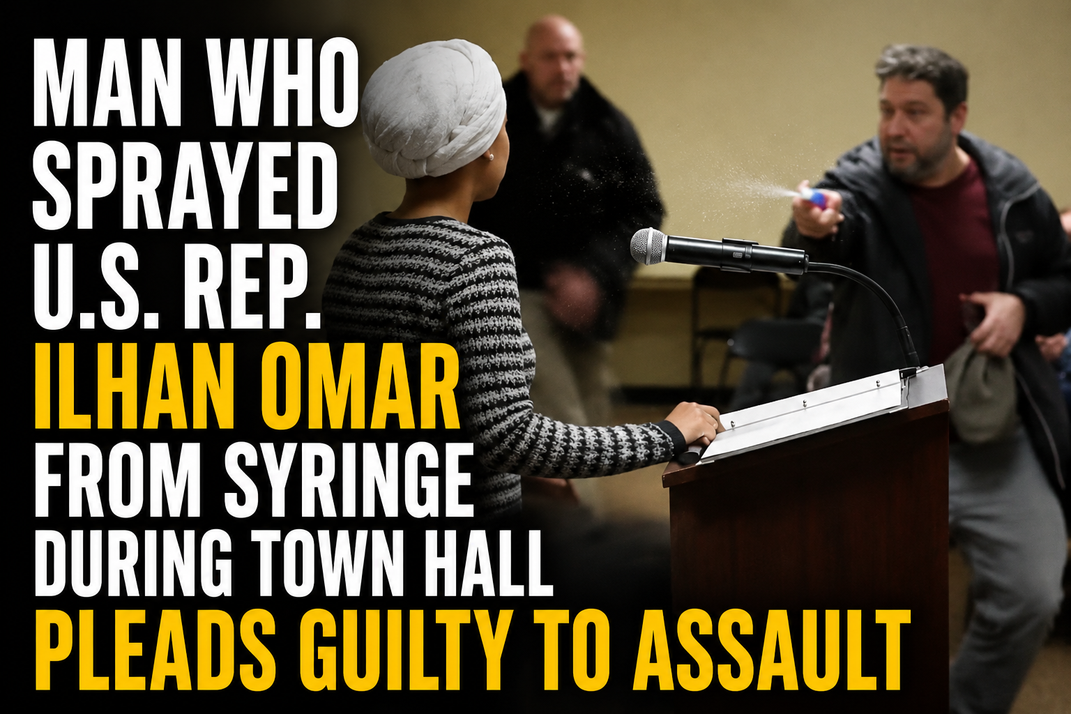 Man Who Sprayed Rep. Ilhan Omar During Minneapolis Town Hall Pleads Guilty